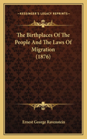 Birthplaces Of The People And The Laws Of Migration (1876)