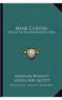 Mink Curtiss: Or Life In The Backwoods (1876)