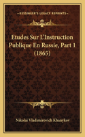Etudes Sur L'Instruction Publique En Russie, Part 1 (1865)