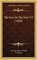 The Jews In The East V2 (1859)
