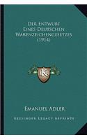Der Entwurf Eines Deutschen Warenzeichengesetzes (1914)
