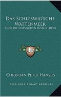 Das Schleswig'sche Wattenmeer: Und Die Friesischen Inseln (1865)(German)