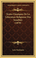 Textes Classiques De La Litterature Religieuse Des Israelites (1870)