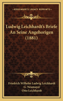 Ludwig Leichhardt's Briefe An Seine Angehorigen (1881)