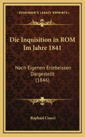 Die Inquisition in ROM Im Jahre 1841: Nach Eigenen Erlebeissen Dargestellt (1846)