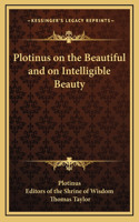 Plotinus on the Beautiful and on Intelligible Beauty