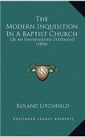 The Modern Inquisition In A Baptist Church: Or An Unvarnished Statement (1854)