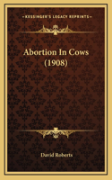 Abortion In Cows (1908)