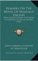 Remarks On The Novel Of Reginald Dalton: With Extracts From That Work, Illustrative Of Life In Oxford (1824)