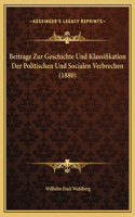 Beitrage Zur Geschichte Und Klassifikation Der Politischen Und Socialen Verbrechen (1880)