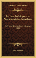 Das Untheilbarkeitsgesetz Im Wurttembergischen Furstenhause