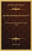 Speculum Theologiae Bacconicae V1: Et Commentaria Quodlibetica In Libros (1731)