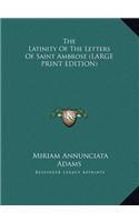 The Latinity of the Letters of Saint Ambrose