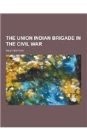 The Union Indian Brigade in the Civil War