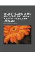 Golden Treasury of the Best Songs and Lyrical Poems in the English Language
