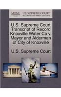 U.S. Supreme Court Transcript of Record Knoxville Water Co V. Mayor and Alderman of City of Knoxville: (English)