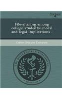 File-Sharing Among College Students: Moral and Legal Implications