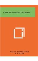 A War Job Thought Impossible
