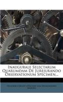 Inaugurale Selectarum Quarumdam de Jurejurando Observationum Specimen...