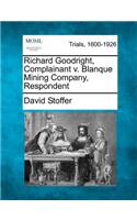 Richard Goodright, Complainant V. Blanque Mining Company, Respondent