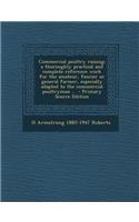 Commercial Poultry Raising; A Thoroughly Practical and Complete Reference Work for the Amateur, Fancier or General Farmer, Especially Adapted to the Commercial Poultryman ..