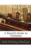 A Parent's Guide to Visitation: (English)