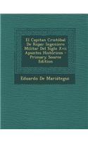 El Capitan Cristobal de Rojas: Ingeniero Militar del Siglo XVI; Apuntes Historicos