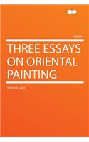 Three Essays on Oriental Painting: (English)