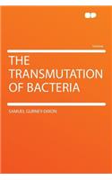 The Transmutation of Bacteria