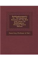 Buddhaghosuppatti: Or, the Historical Romance of the Rise and Career of Buddhaghosa