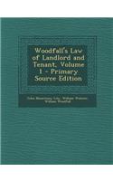 Woodfall's Law of Landlord and Tenant, Volume 1 - Primary Source Edition