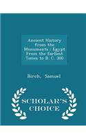 Ancient History from the Monuments: Egypt from the Earliest Times to B. C. 300 - Scholar's Choice Edition