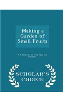 Making a Garden of Small Fruits - Scholar's Choice Edition