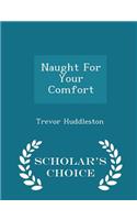 Naught for Your Comfort - Scholar's Choice Edition