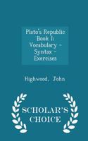 Plato's Republic Book I; Vocabulary - Syntax - Exercises - Scholar's Choice Edition