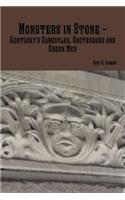 Monsters in Stone - Kentucky's Gargoyles, Grotesques and Green Men