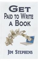 Get Paid to Write a Book: Write a Non-Fiction Book Proposal and Sell It