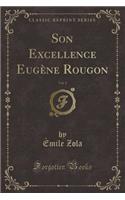 Son Excellence Eugï¿½ne Rougon, Vol. 2 (Classic Reprint)