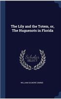 Lily and the Totem, or, The Huguenots in Florida