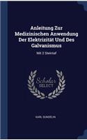 Anleitung Zur Medizinischen Anwendung Der Elektrizität Und Des Galvanismus