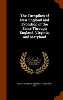 Turnpikes of New England and Evolution of the Same Through England, Virginia, and Maryland