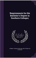 Requirements for the Bachelor's Degree in Southern Colleges;