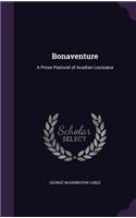 Bonaventure: A Prose Pastoral of Acadian Louisiana