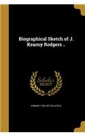 Biographical Sketch of J. Kearny Rodgers ..