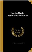 How the War for Democracy Can Be Won