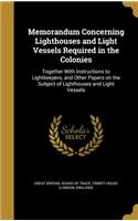 Memorandum Concerning Lighthouses and Light Vessels Required in the Colonies