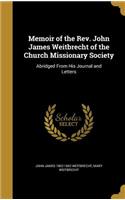 Memoir of the Rev. John James Weitbrecht of the Church Missionary Society