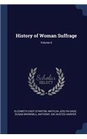 History of Woman Suffrage; Volume 6