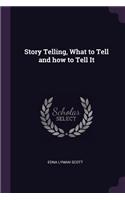 Story Telling, What to Tell and how to Tell It