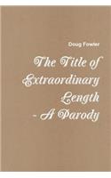 Title of Extraordinary Length - A Parody